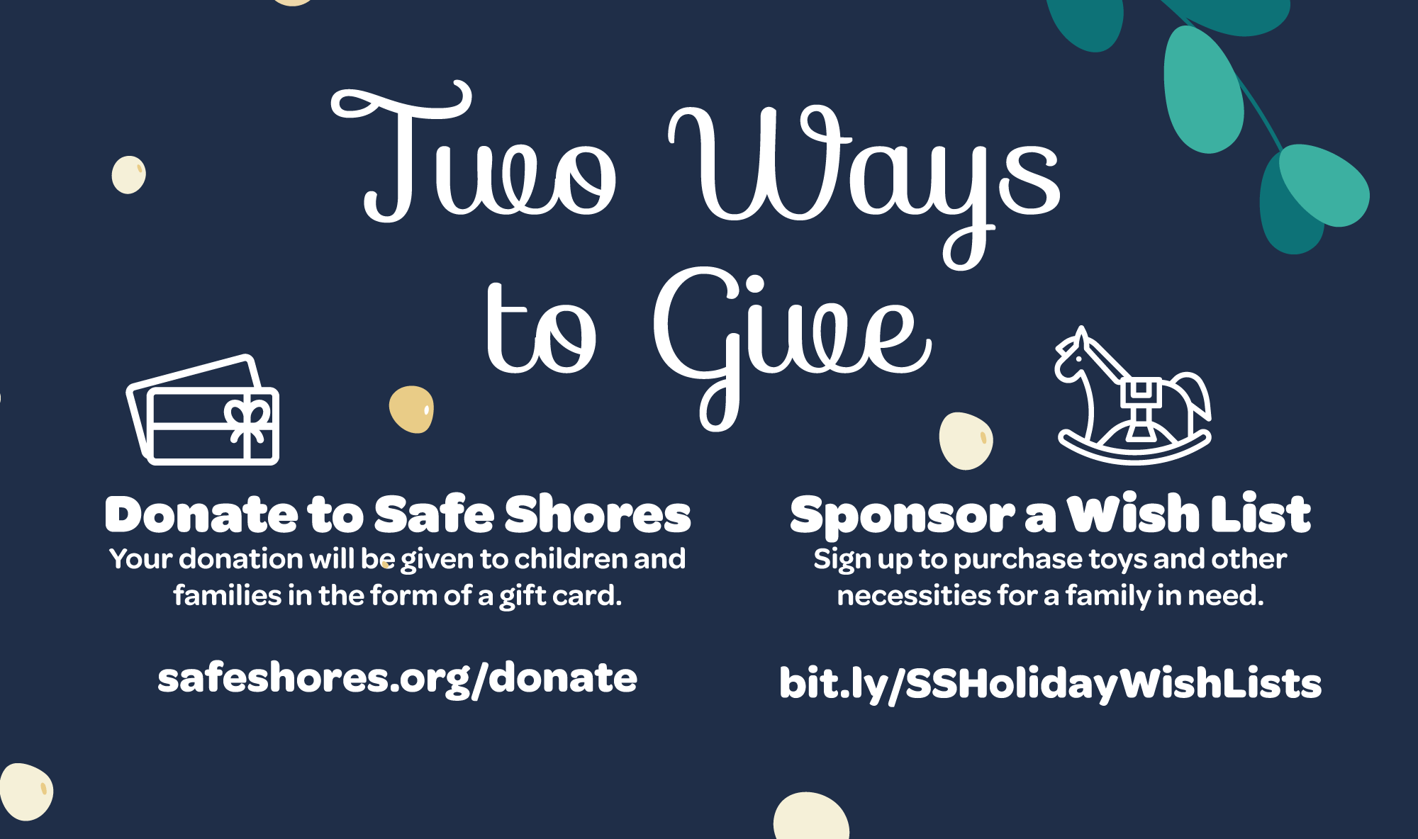 Two ways to give to Safe Shores' Holiday Giving drive: Make a monetary donation or sponsor a wish list.